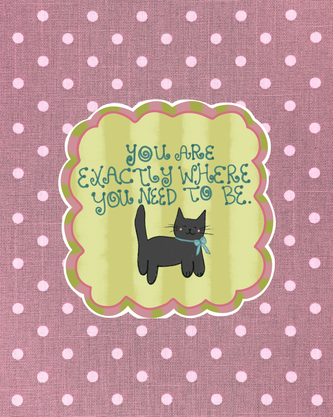 You Are Exactly Where You Need To Be Sticker